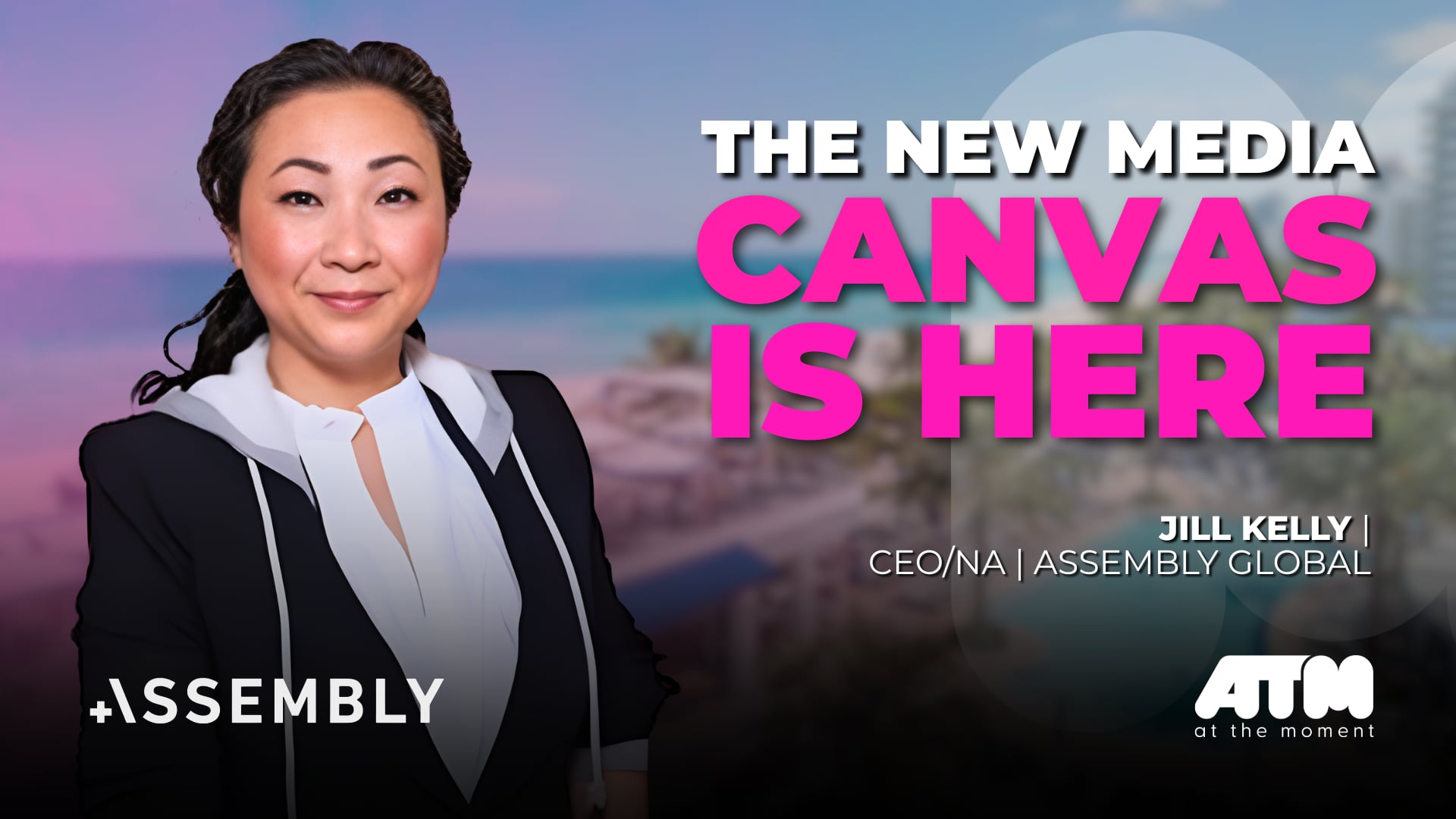 Jill Kelly | CEO/NA, Assembly Global