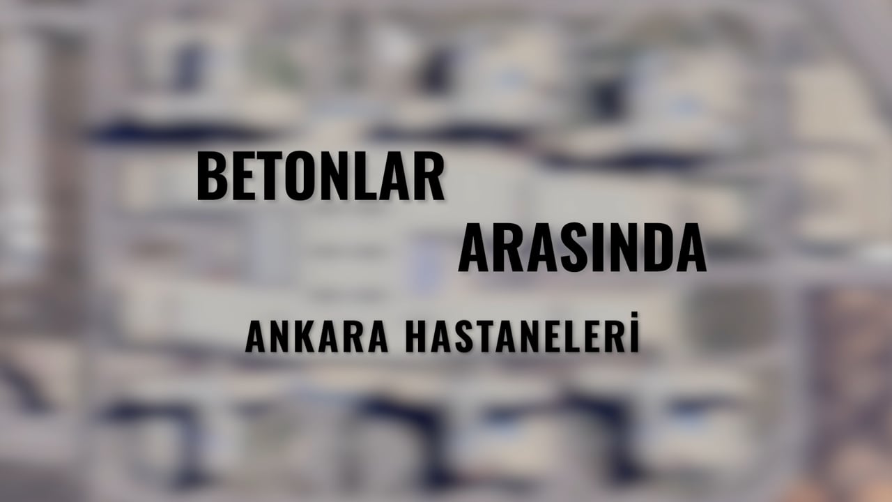 Betonlar Arasında Ankara Hastaneleri