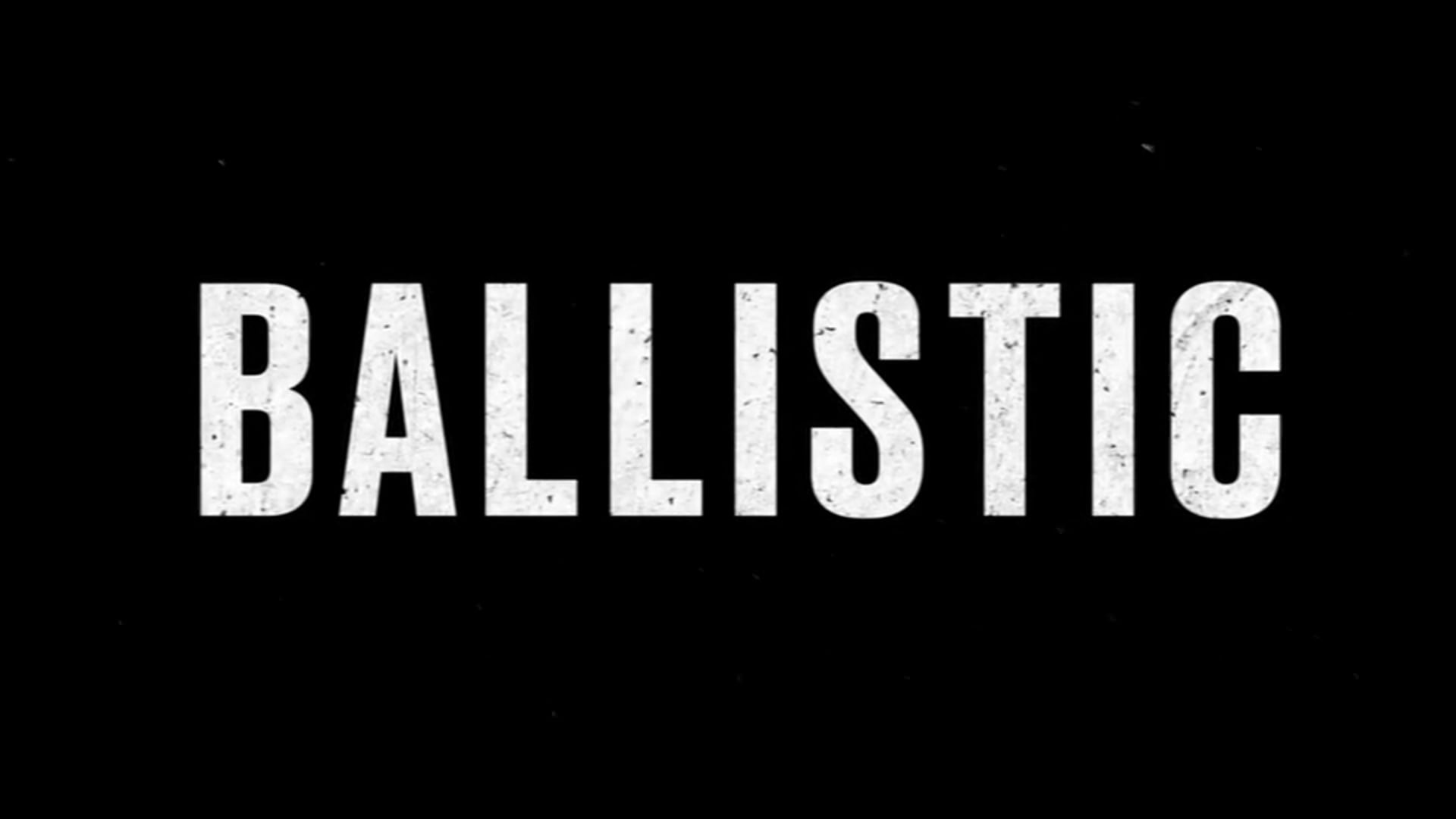 BALLISTIC - Official Trailer