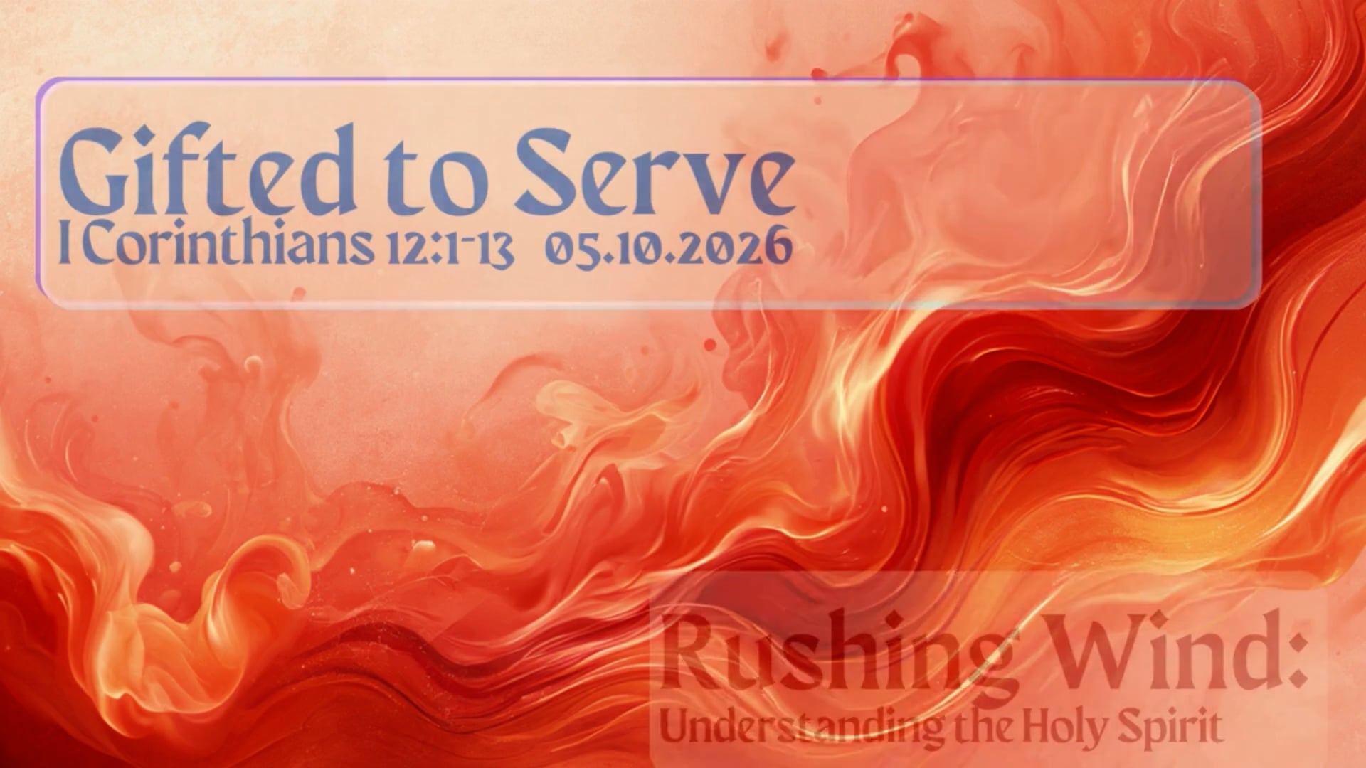 Gifted to Serve  1 Corinthians 12:1-13  05.10.2026