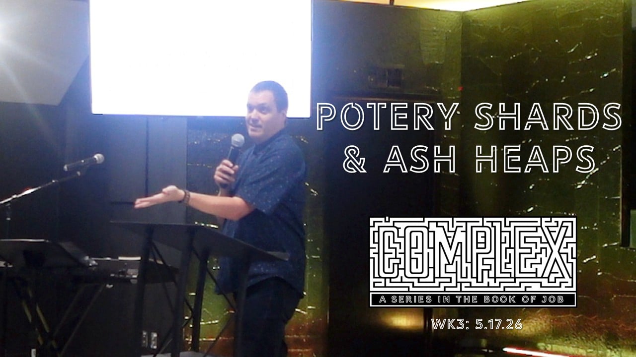 Pottery Shards & Ash Heaps | Complex - Wk3 // 5.17.26