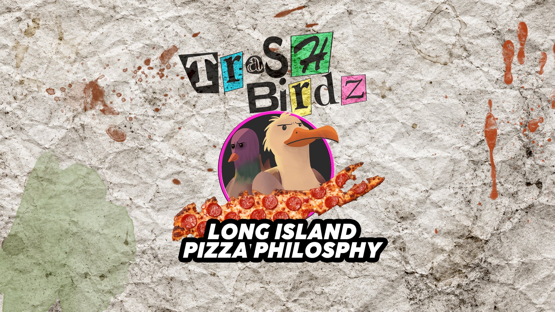 Trash Birdz - Ep 1: Long Island Pizza Philosophy