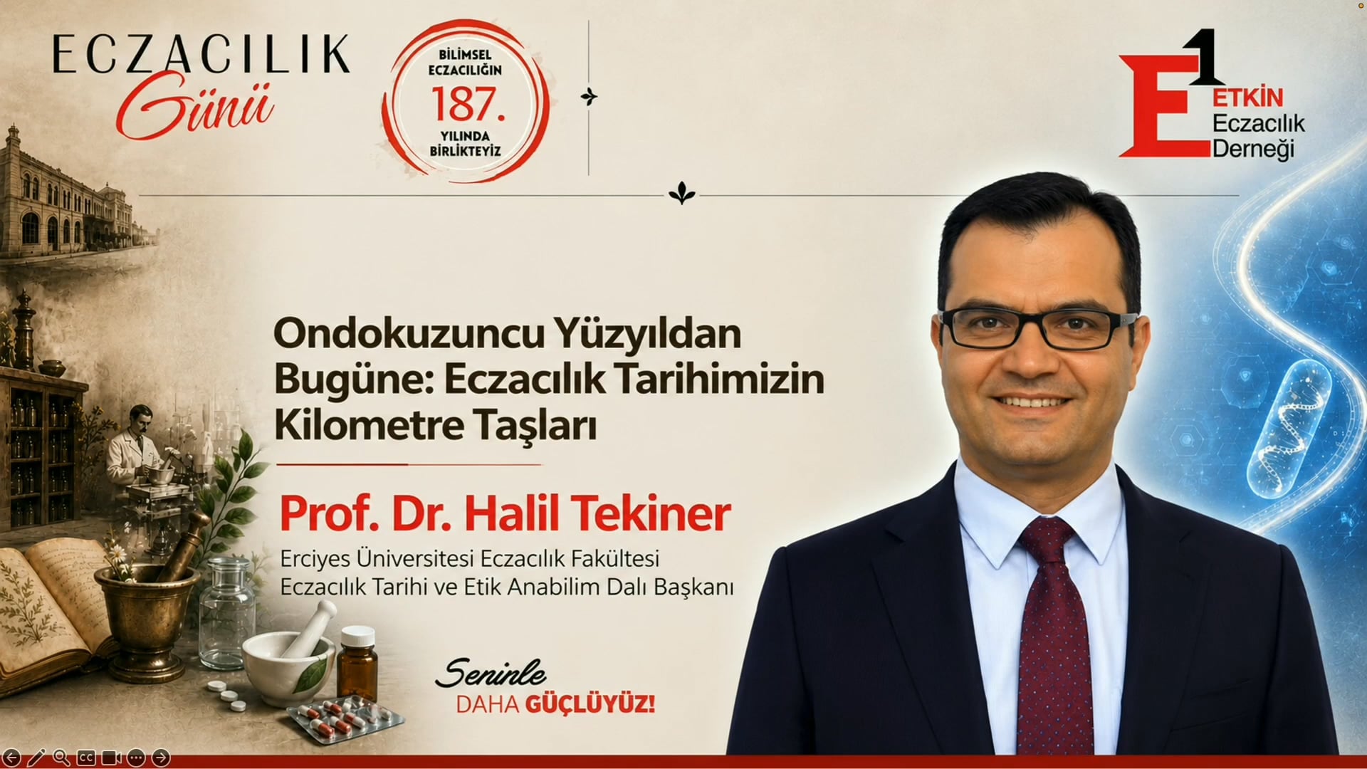 2026-05-15 - 19 Yüzyıldan Bugüne Eczacılık Tarihimizin Kilometre Taşları - Prof Dr Halil Tekiner