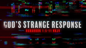 God’s Strange Response (Second Service)