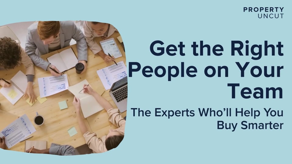 Get the Right People on Your Team The Experts You Need in Your Corner to Buy Smarter (and Safer)