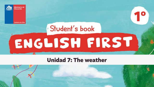 MINEDUC / English first - 1B U7 - The weather