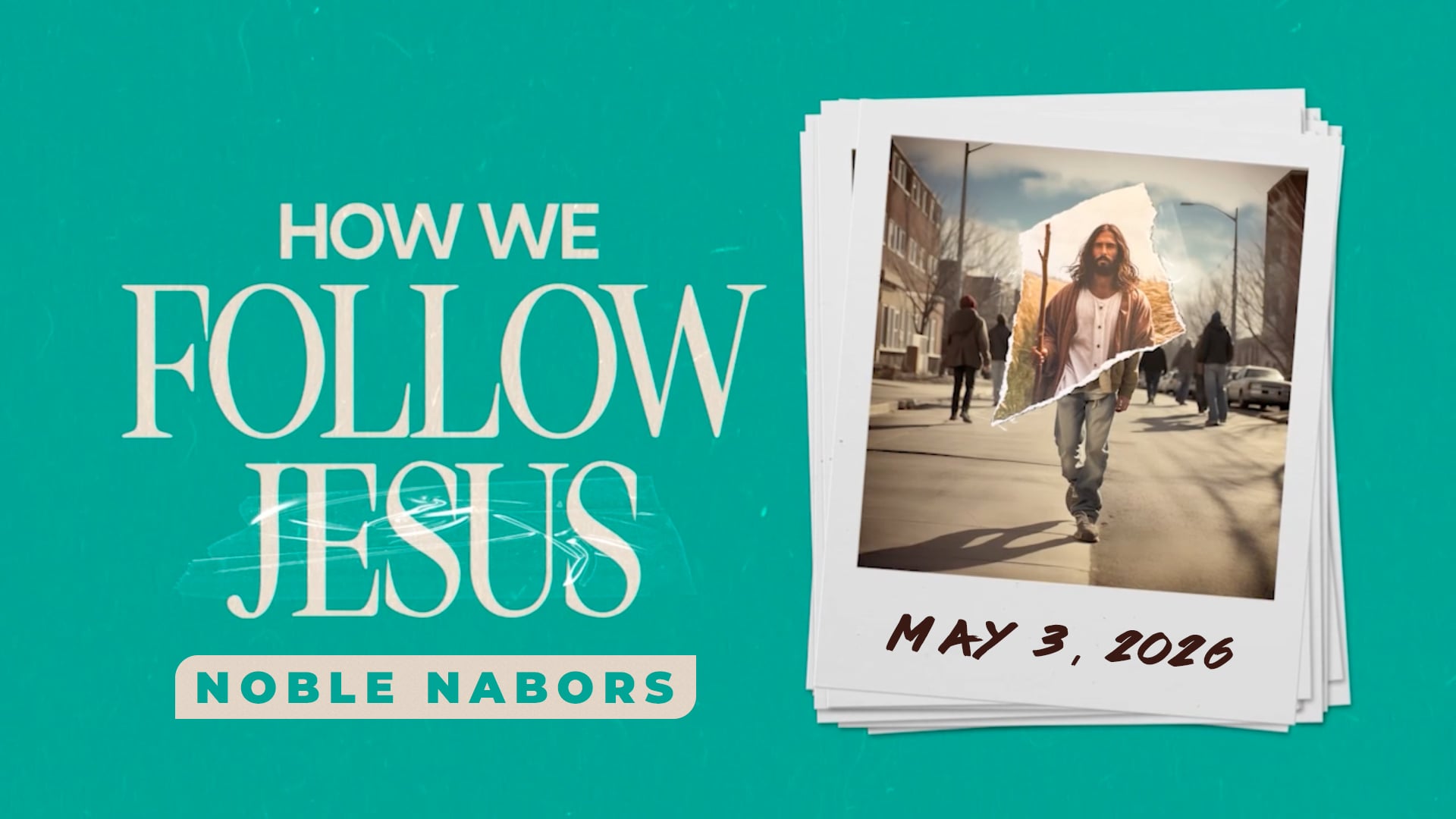 May 3, 2026 - How We Follow Jesus - Noble Nabors