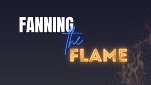 Fanning the Flame | Dr. JP Vick