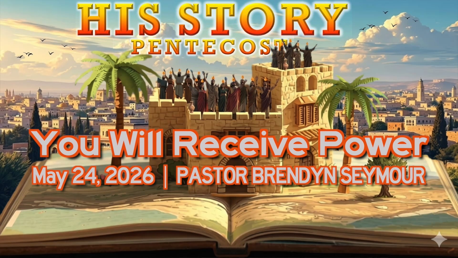 May 24, 2026 | Pastor Brendyn Seymour | His Story: Pentecost | "You Will Receive Power" LIVE