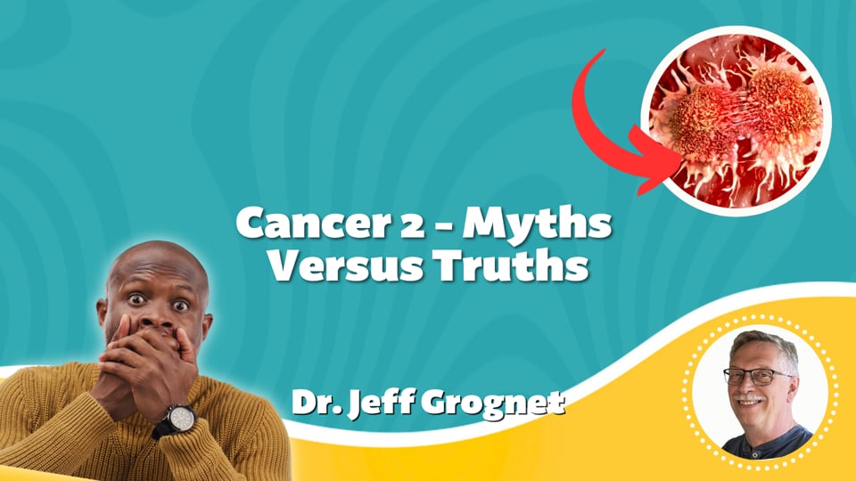 Cancer 2 - Myths Versus Truths