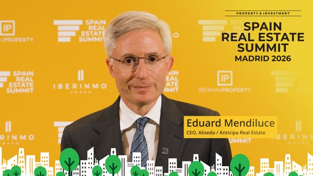 EDUARD MENDILUCE - ALISEDA / ANTICIPA REAL ESTATE | SPAIN REAL ESTATE SUMMIT 2026