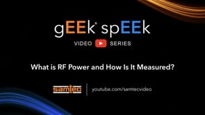 Samtec gEEk spEEk® - What is RF Power and How is it Measured