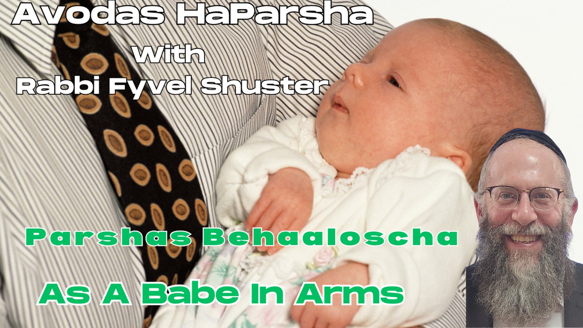 As A Babe In Arms - Avodas HaParsha - Parshas Behaaloscha
