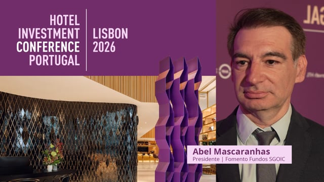 ABEL MASCARANHAS - FOMENTO FUNDOS SGOIC | HOTEL INVESTMENT CONFERENCE PORTUGAL - 2026