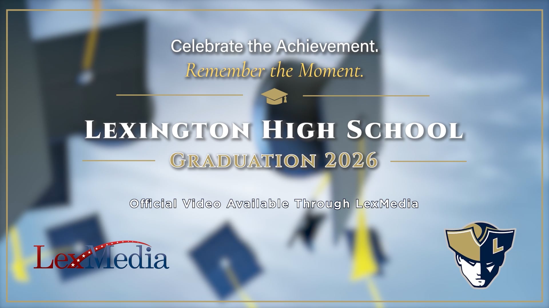 Watch Lexington High School Class of 2026 Graduation Ceremony Online ...