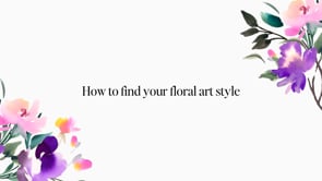 How to Develop Your Floral Art Style