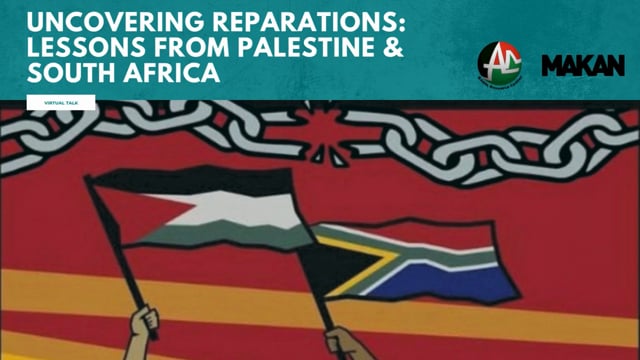 Uncovering Reparations: Lessons from Palestine and South Africa: A talk with Lubnah Shomali & Tshepo Madlingozi