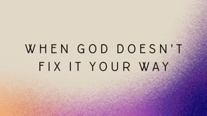 When God Doesn't Fix It Your way | Dr. JP Vick