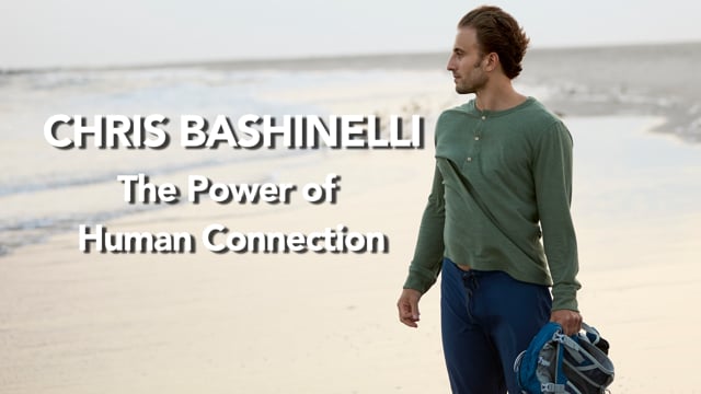 Chris Bashinelli - the Power of Human Connection