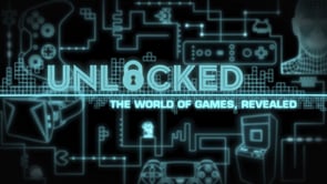 Unlocked: The World of Games, Revealed (Official Trailer)