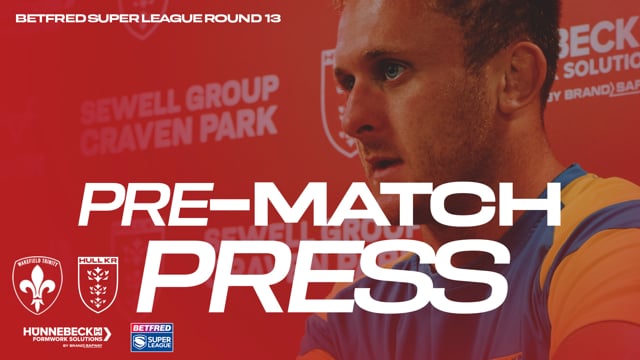 “We Know What We Need To Do” Wakefield Trinity Pre-Match Press - Jez Litten