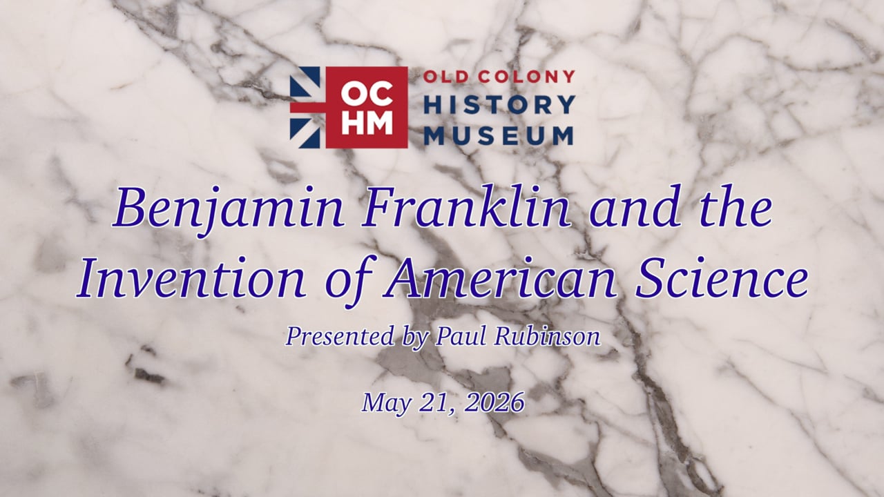 OCHM Lecture Series: Ben Franklin and the Invention of American Science