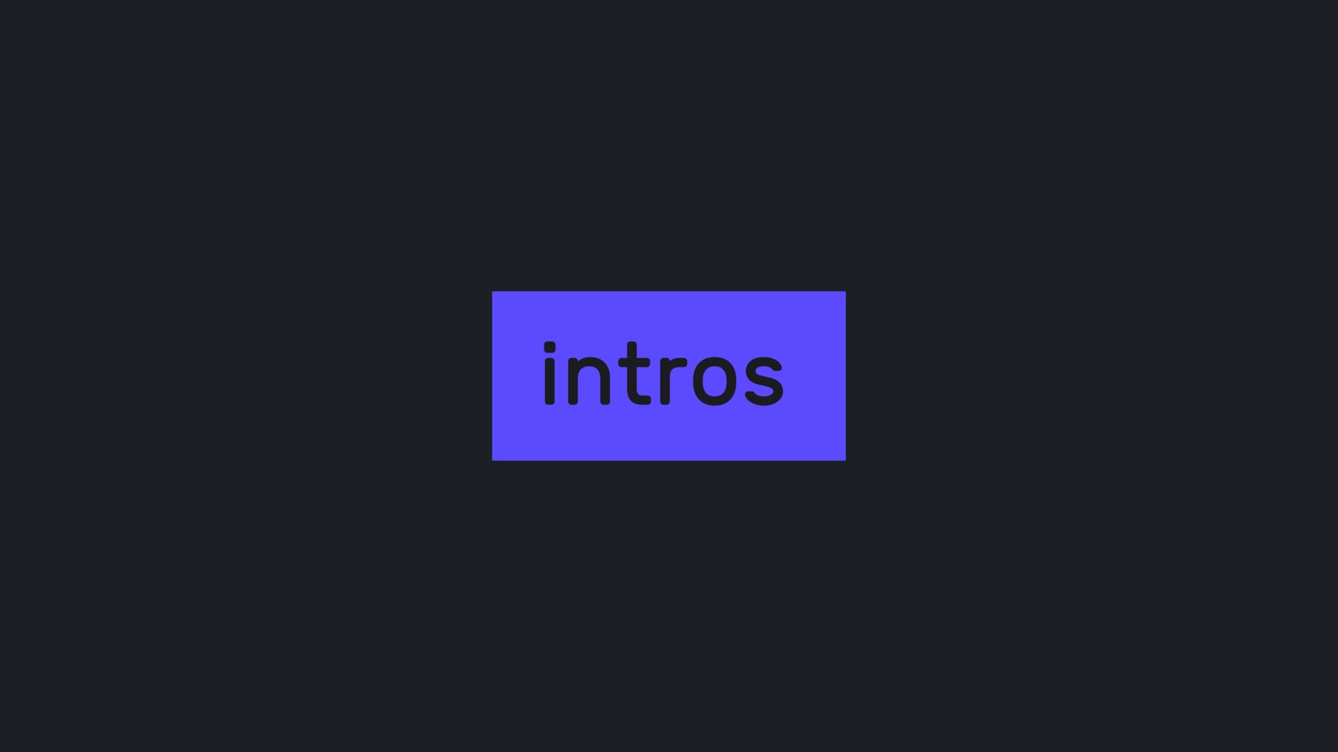 intros