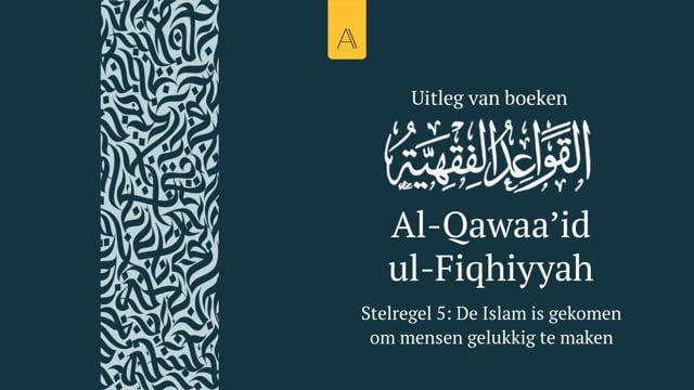 Stelregel 5: De Islam is gekomen om mensen gelukkig te maken