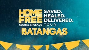Home Free Global Crusade 2026 Batangas: Saved. Healed. Delivered | June 7, 2026