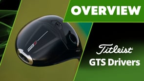 Titleist GTS Drivers - Which one is right for you?