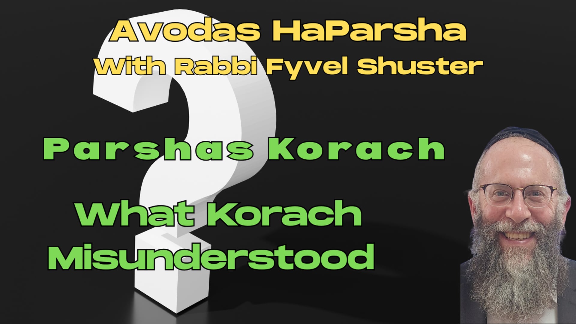 What Korach Misunderstood - Avodas HaParsha - Parshas Korach