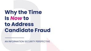 Why Now is the Time to Address Candidate Fraud: An HR Perspective