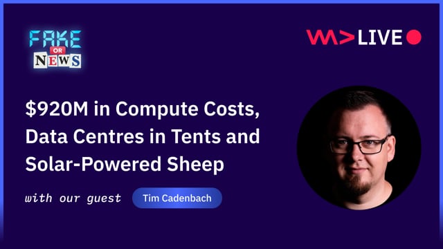 $920M in Compute Costs, Data Centres in Tents and Solar-Powered Sheep - Fake or News - Tim Cadenbach
