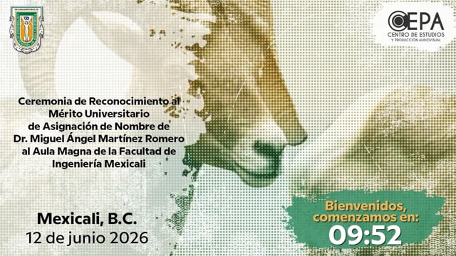 Ceremonia de reconocimiento al Mérito Universitario de asignación del nombre Dr. Miguel Ángel Martínez Romero al aula magna de la Facultad de Ingeniería Mexicali