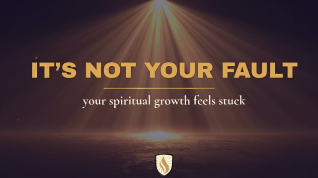 It's Not Your Fault Your Spiritual Growth Feels Stuck
