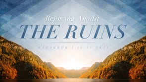 Rejoicing Amidst The Ruins (Second Service)