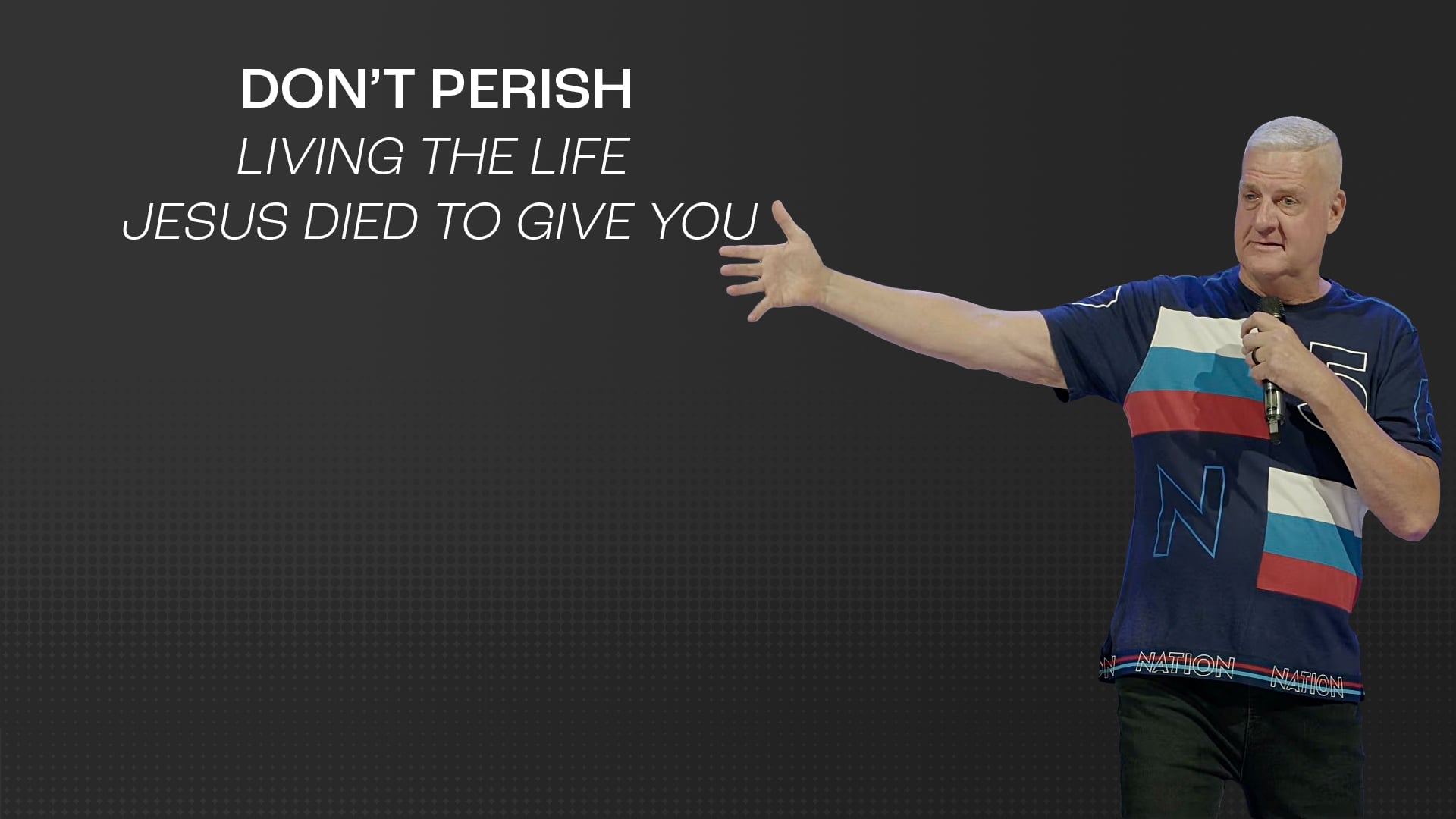 Don't Perish - Living the Life Jesus Died to Give You