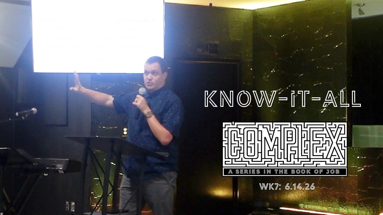 Know-It-All | Complex - Wk7 // 6.14.26