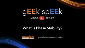 Samtec gEEk spEEk -- What is Phase Stability
