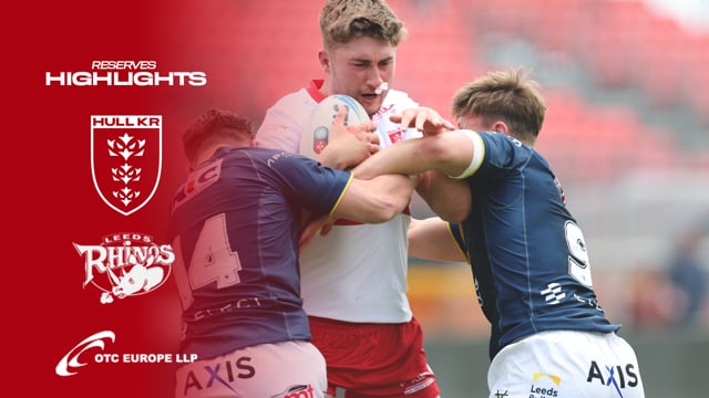 Back to Winning Ways!  - Hull KR 34 - 26 Leeds Rhinos - Reserves Highlights
