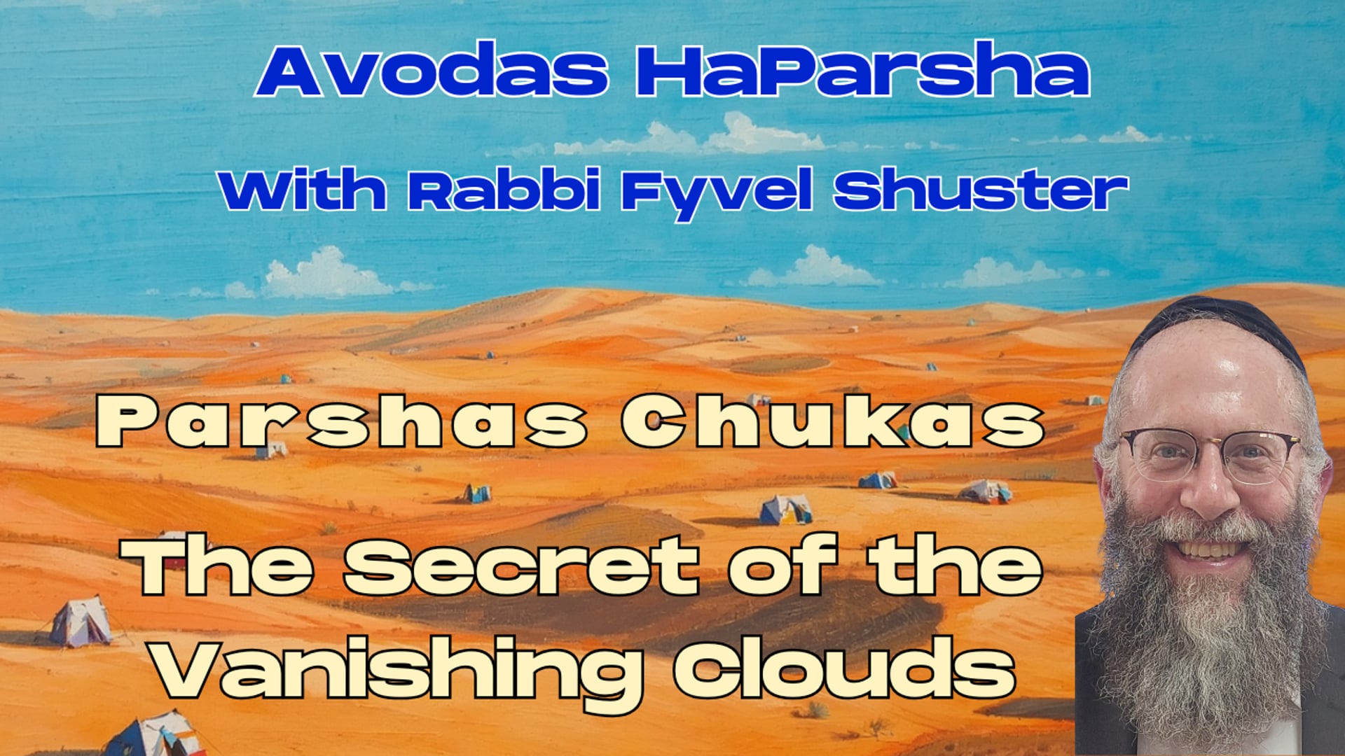 The Secret of the Vanishing Clouds - Avodas HaParsha - Parshas Chukas