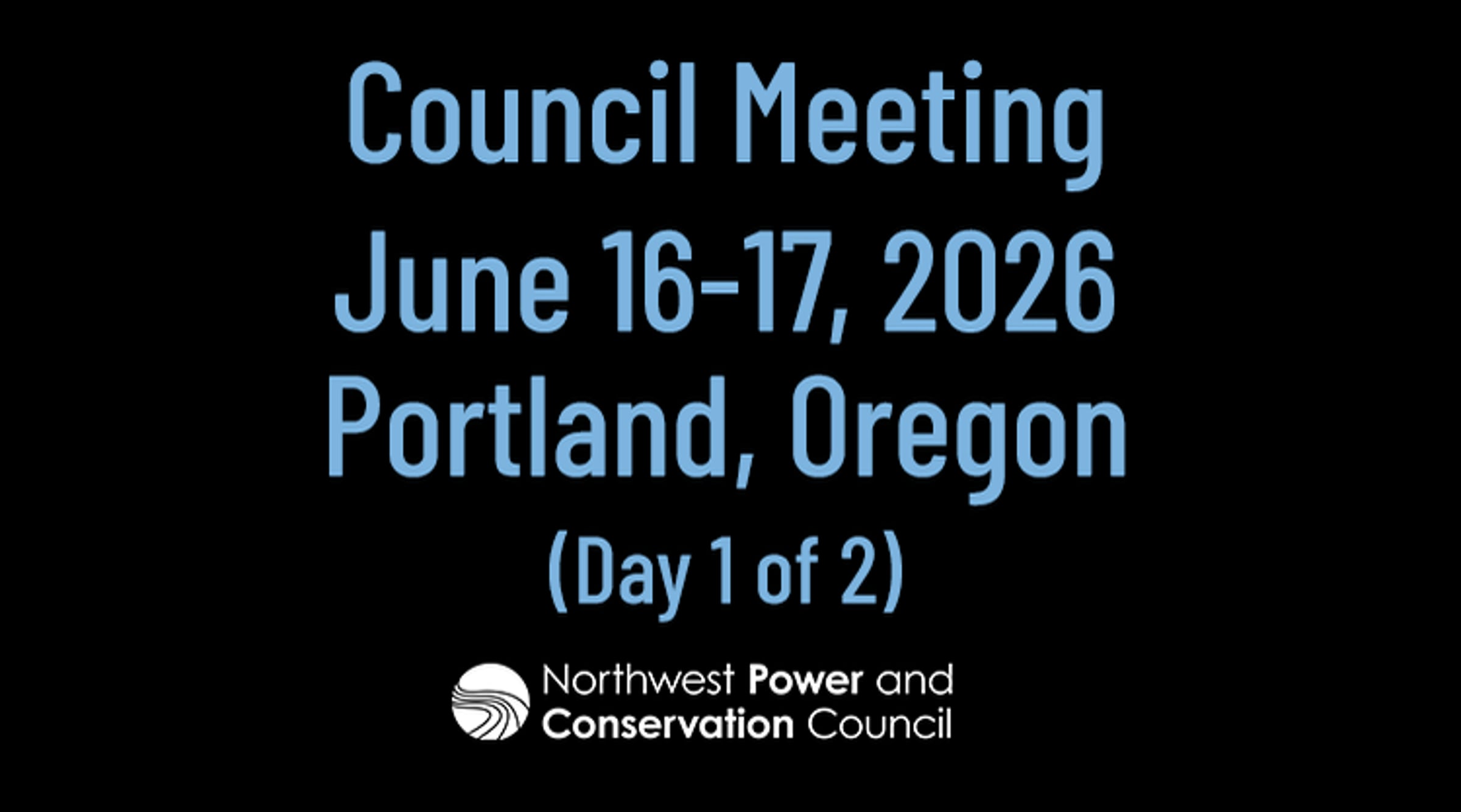 Council Meeting: June 16-17, 2026 in Portland, Oregon (Day 1 of 2 ...