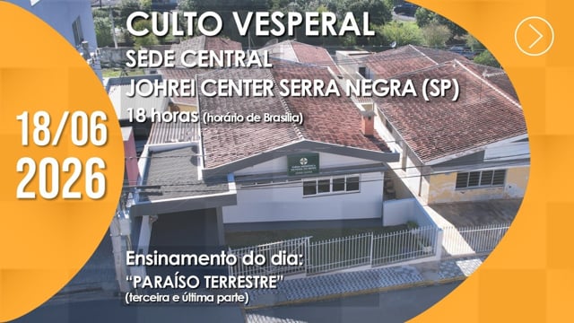 Capa do vídeo do “Culto Vesperal | Sede Central / Johrei Center Serra Negra (SP) - 18/06/2026”.
