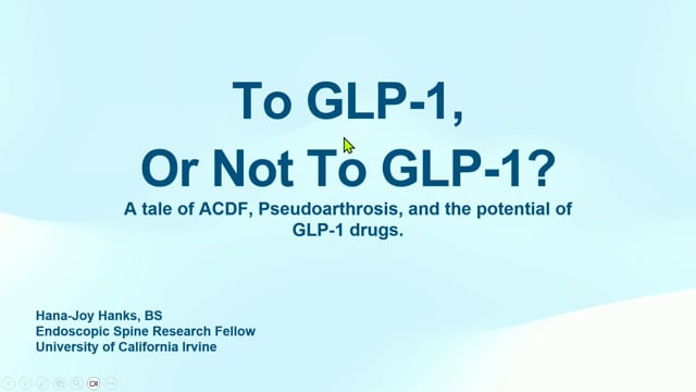 To GLP-1, or Not to GLP-1? A Tale of ACDF, Pseudoarthrosis and the Potential of GLP-1 Drugs Hana-Joy Hanks, BS