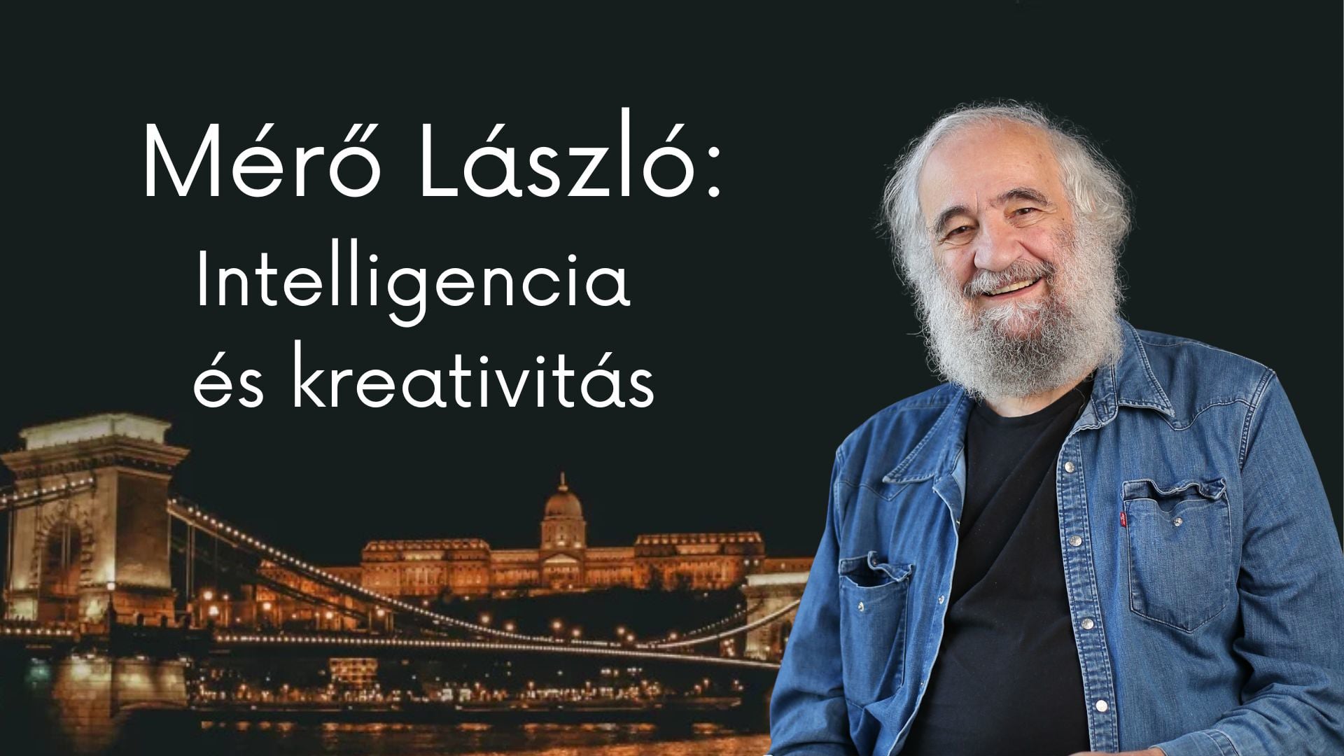Dr. Mérő László:Intelligencia és kreativitás