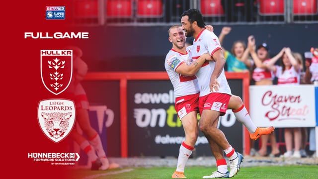 Super League Round 15 - Hull KR vs Leigh Leopards - Full Game