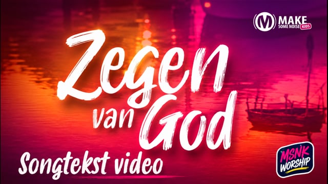 Zegen van God (Songtekstvideo) MSNK Worship