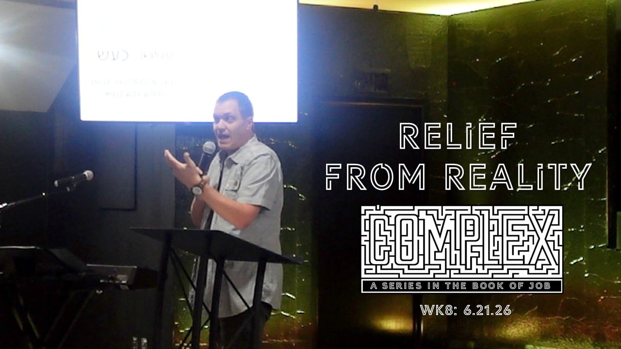 Relief From Reality | Complex - Wk8 // 6.21.26