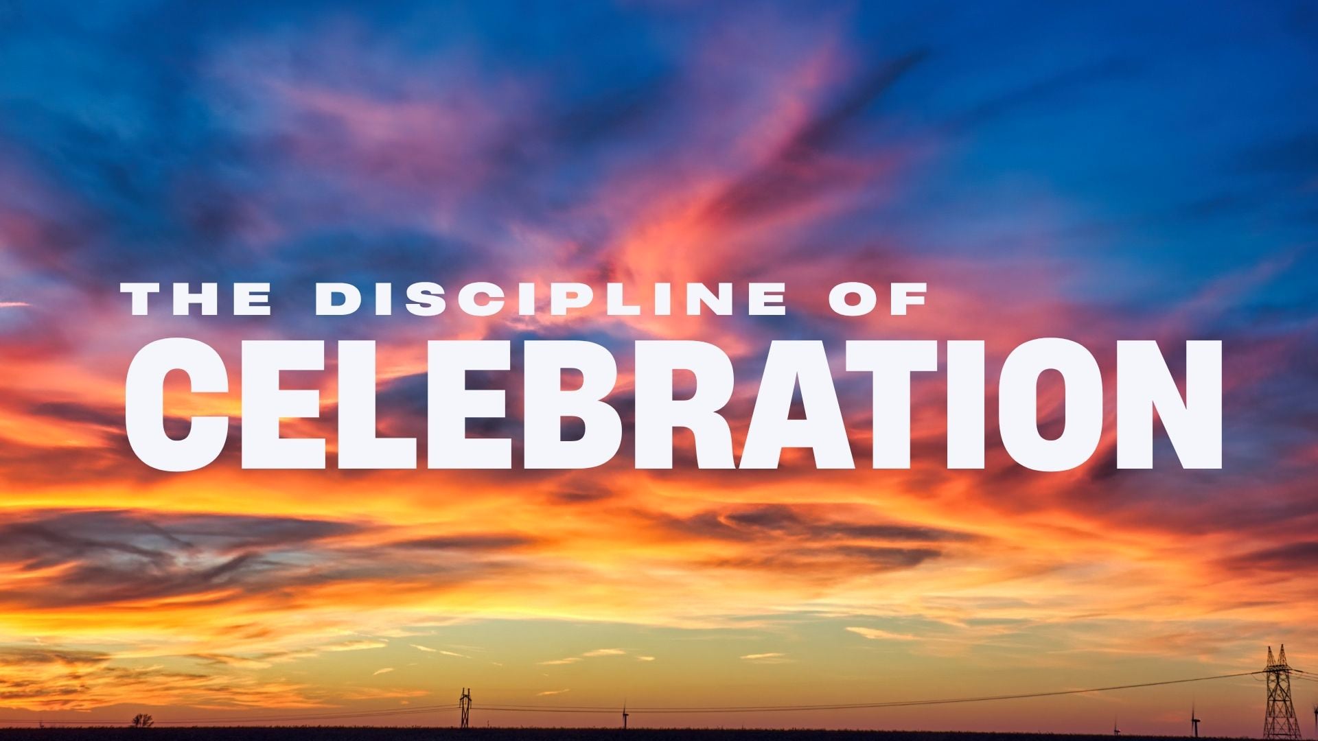 6.21.26 - The Discipline of Celebration