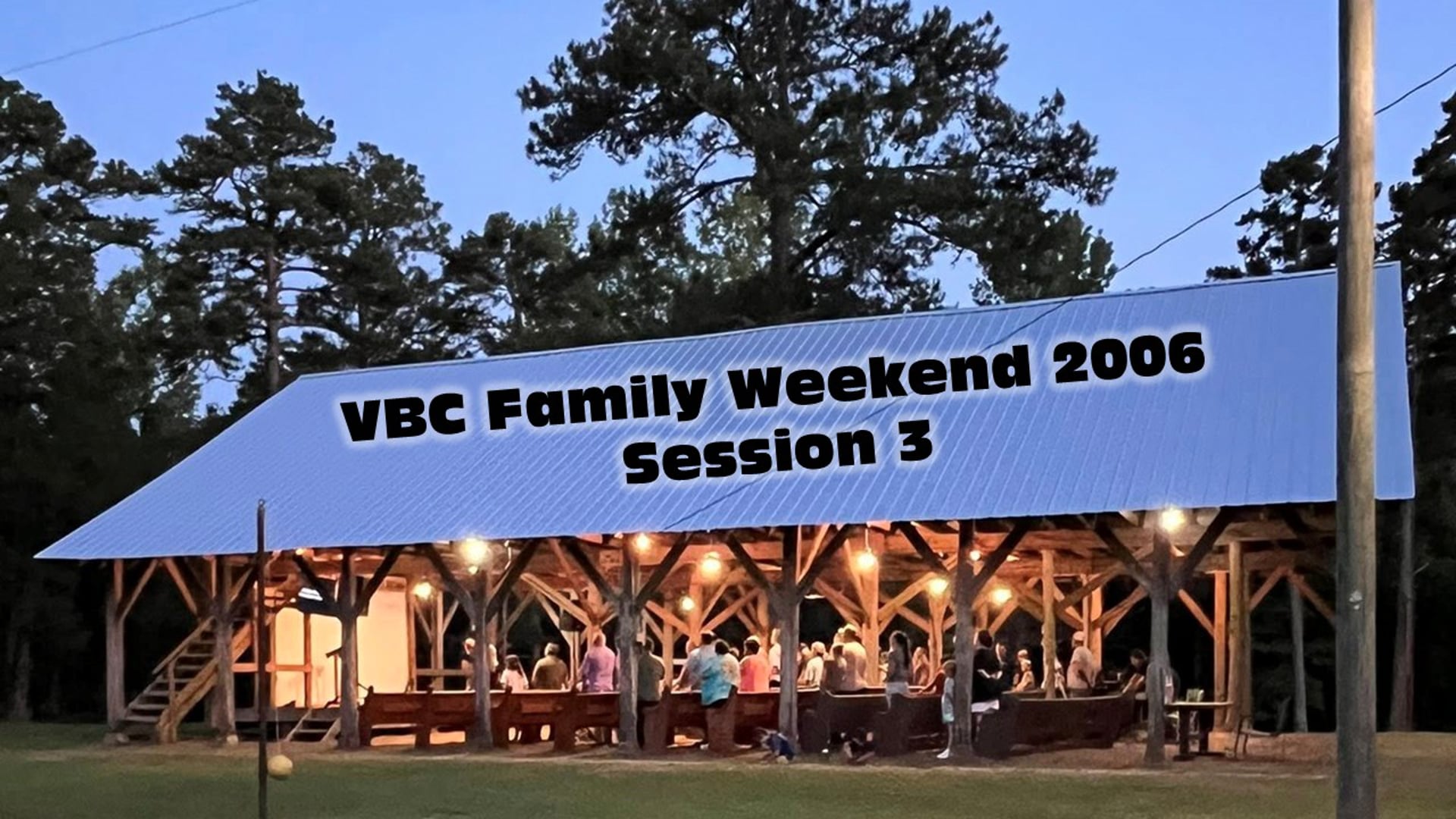 Victory Bible Camp Family Weekend 2026-06-07 -- Session 3